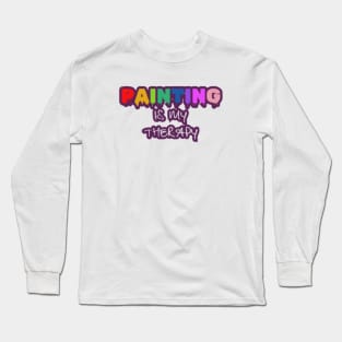 Painting is my Therapy Long Sleeve T-Shirt